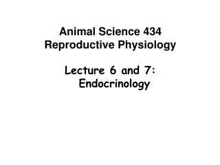 Animal Science 434 Reproductive Physiology