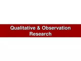 Qualitative &amp; Observation Research