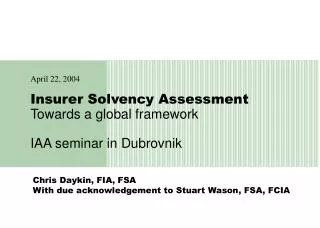 Insurer Solvency Assessment Towards a global framework IAA seminar in Dubrovnik