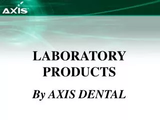 LABORATORY PRODUCTS By AXIS DENTAL
