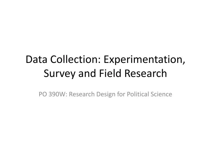 data collection experimentation survey and field research