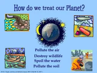 How do we treat our Planet?