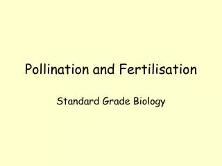 Pollination and Fertilisation