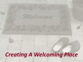 Creating A Welcoming Place