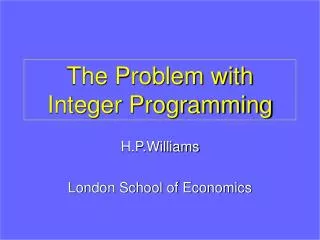 The Problem with Integer Programming