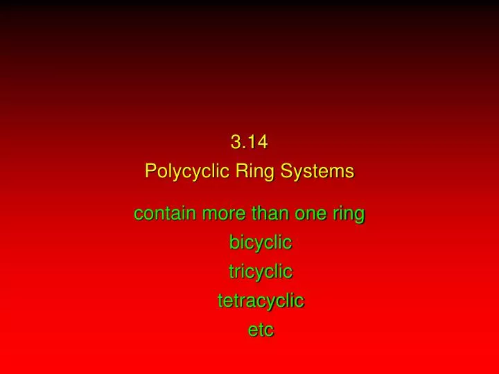 3 14 polycyclic ring systems