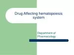 Drug Affecting hematopoiesis system - slide 1