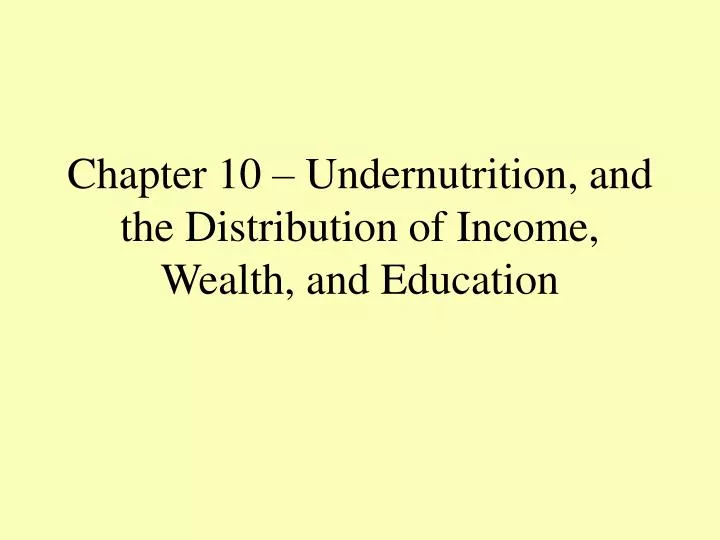 chapter 10 undernutrition and the distribution of income wealth and education