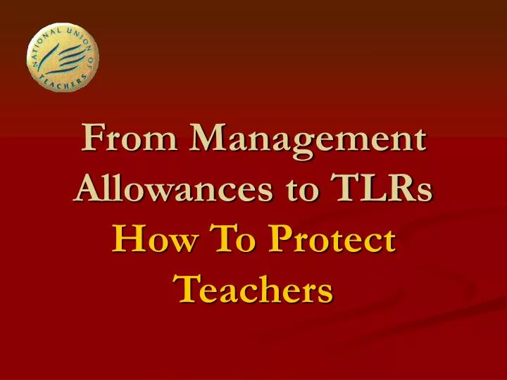 from management allowances to tlrs how to protect teachers