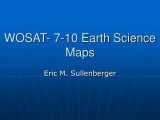 WOSAT- 7-10 Earth Science Maps