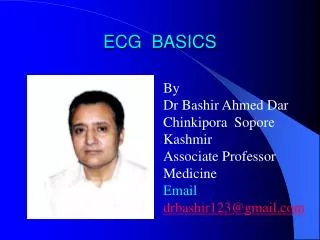 ECG BY DR BASHIR ASSOCIATE PROF MEDICINE SOPORE KASHMIR