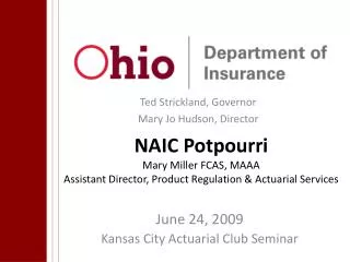 NAIC Potpourri Mary Miller FCAS, MAAA Assistant Director, Product Regulation &amp; Actuarial Services