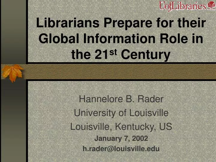 librarians prepare for their global information role in the 21 st century