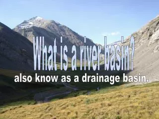 What is a river basin?