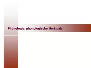Phonologie: phonologische Merkmale