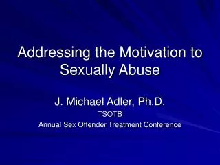 Addressing the Motivation to Sexually Abuse