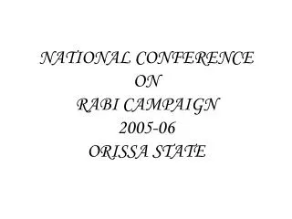 NATIONAL CONFERENCE ON RABI CAMPAIGN 2005-06 ORISSA STATE