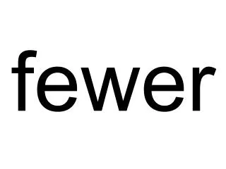 fewer
