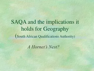 SAQA and the implications it holds for Geography ( South African Qualifications Authority)