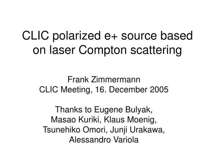 clic polarized e source based on laser compton scattering