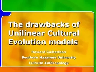 The drawbacks of Unilinear Cultural Evolution models