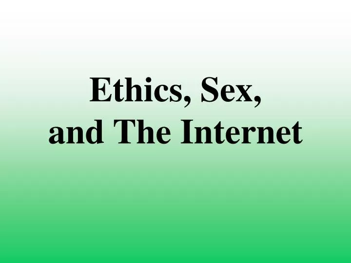 ethics sex and the internet
