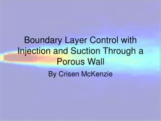 Boundary Layer Control with Injection and Suction Through a Porous Wall