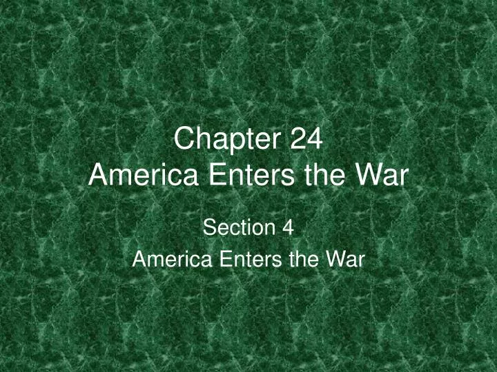 chapter 24 america enters the war