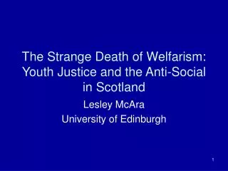 The Strange Death of Welfarism: Youth Justice and the Anti-Social in Scotland