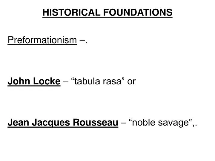 historical foundations preformationism john locke tabula rasa or jean jacques rousseau noble savage