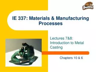IE 337: Materials &amp; Manufacturing Processes