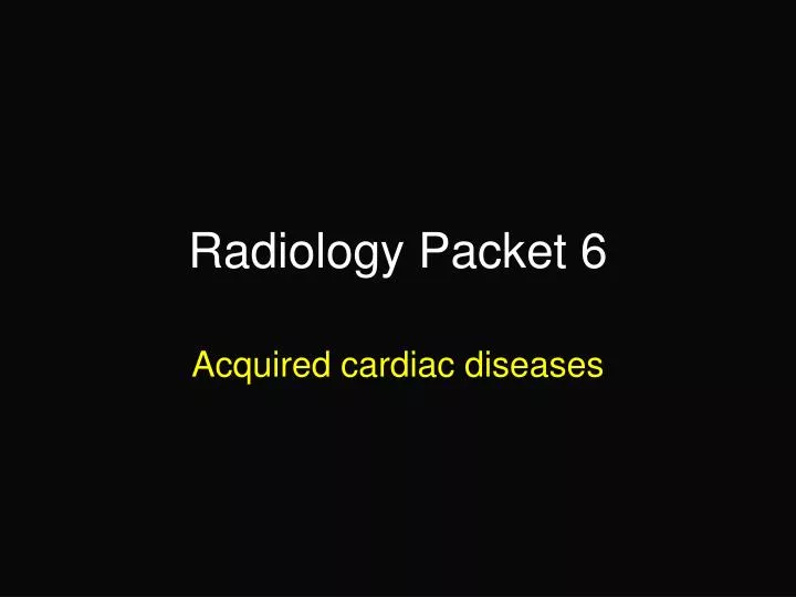 radiology packet 6