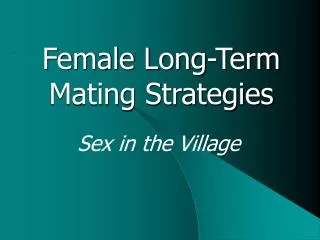 Female Long-Term Mating Strategies
