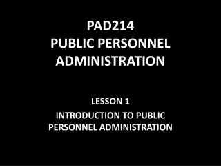 PAD214 PUBLIC PERSONNEL ADMINISTRATION