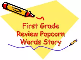 First Grade Review Popcorn Words Story
