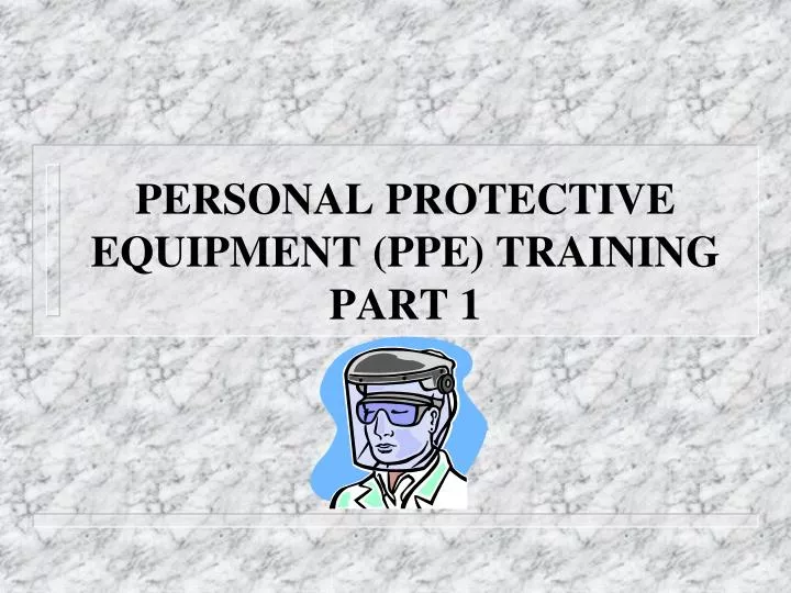 personal protective equipment ppe training part 1