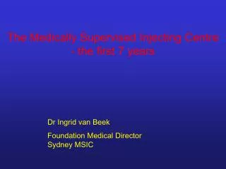 The Medically Supervised Injecting Centre - the first 7 years