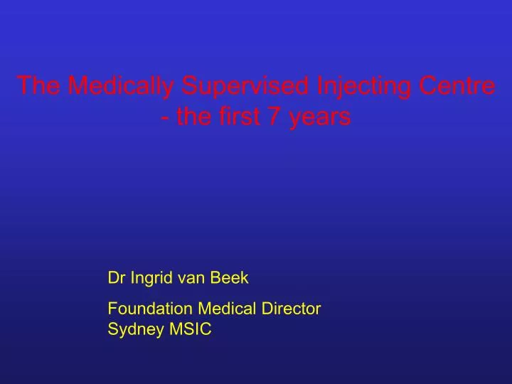 the medically supervised injecting centre the first 7 years