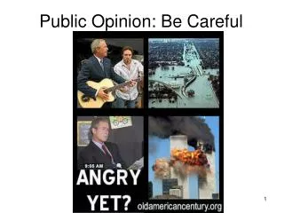 Public Opinion: Be Careful