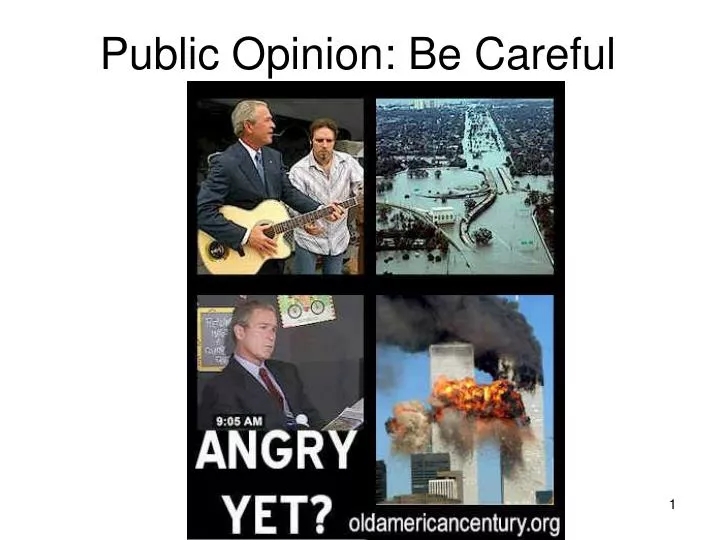 public opinion be careful