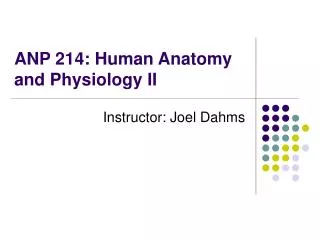 ANP 214: Human Anatomy and Physiology II