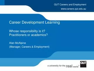 Career Development Learning Whose responsibility is it? Practitioners or academics?