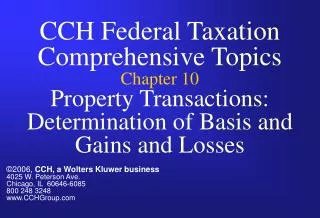 CCH Federal Taxation Comprehensive Topics Chapter 10 Property Transactions: Determination of Basis and Gains and Losses