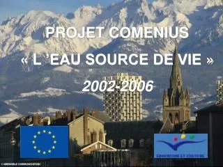 PROJET COMENIUS « L ’EAU SOURCE DE VIE » 2002-2006