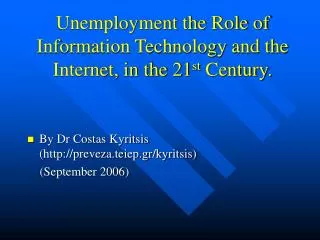 Unemployment the Role of Information Technology and the Internet, in the 21 st Century.