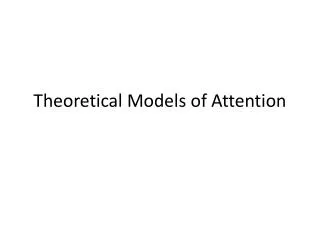 Theoretical Models of Attention