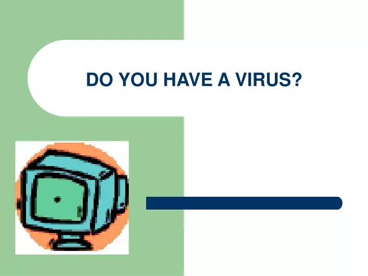 do you have a virus