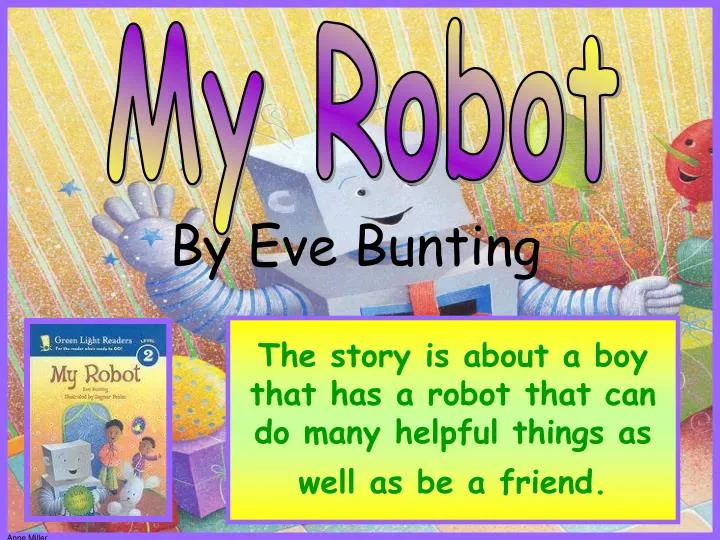 the story is about a boy that has a robot that can do many helpful things as well as be a friend
