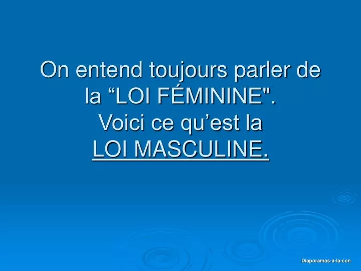 on entend toujours parler de la loi f minine voici ce qu est la loi masculine