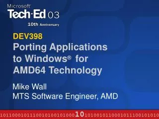 DEV398 Porting Applications to Windows ® for AMD64 Technology